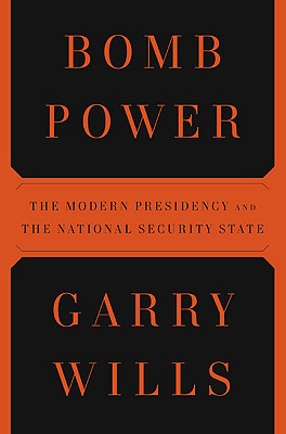 Bomb Power: The Modern Presidency and the National Security State Cover Image