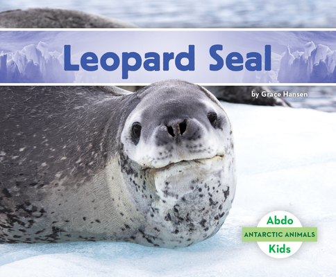 Leopard Seal By Grace Hansen Cover Image
