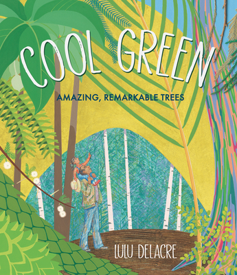 Cool Green: Amazing, Remarkable Trees By Lulu Delacre, Lulu Delacre (Illustrator) Cover Image