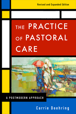 The Practice of Pastoral Care, Rev. and Exp. Ed By Carrie Doehring Cover Image
