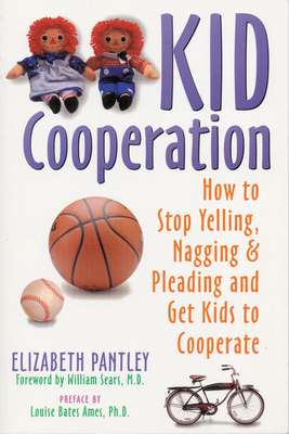Cover for Kid Cooperation: How to Stop Yelling, Nagging, and Pleading and Get Kids to Cooperate