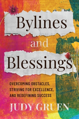 Bylines and Blessings: Overcoming Obstacles, Striving for Excellence, and Redefining Success Cover Image