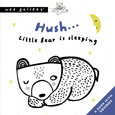 Hush... Little Bear Is Sleeping: A Book with Sounds (Wee Gallery Sound Books) By Surya Sajnani Cover Image