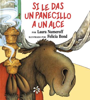 Si le das un panecillo a un alce: If You Give a Moose a Muffin (Spanish edition) (If You Give...) Cover Image