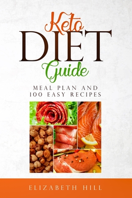 Keto Diet Guide: Meal Plan and 100 Easy Recipes ( Black and White edition) By Elizabeth Hill Cover Image