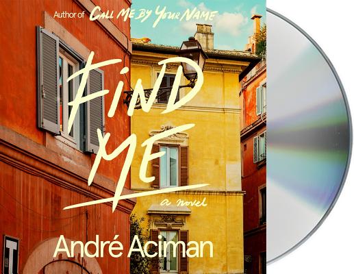 Find Me: A Novel By André Aciman, Michael Stuhlbarg (Read by) Cover Image