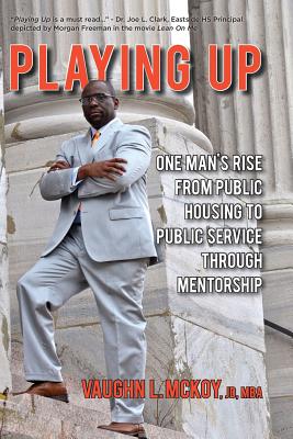 Playing Up: One Man's Rise from Public Housing to Public Service Through Mentorship Cover Image