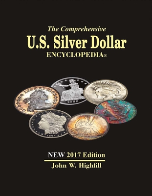 The Comprehensive U.S. Silver Dollar Encyclopedia Vol. 1: 2017 Cover Image