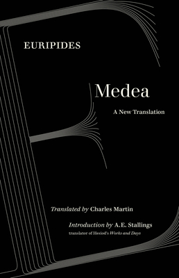 Medea: A New Translation By Euripides, Dr. Charles Martin (Translated by), A.E. Stallings (Introduction by) Cover Image
