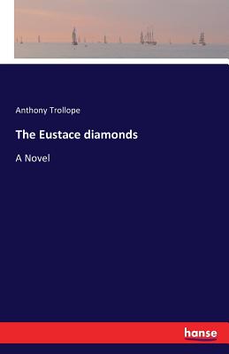 The Eustace diamonds By Anthony Trollope Cover Image