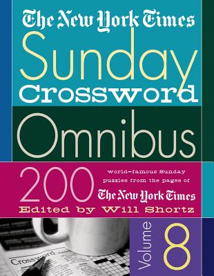 The New York Times Sunday Crossword Omnibus Volume 8: 200 World-Famous Sunday Puzzles from the Pages of The New York Times By The New York Times, Will Shortz (Editor) Cover Image