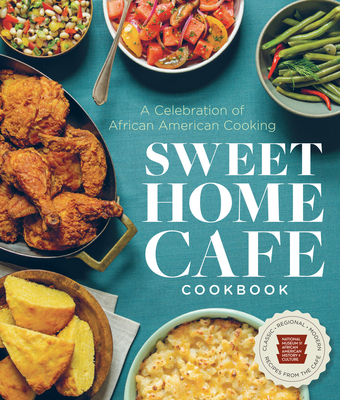 Sweet Home Café Cookbook: A Celebration of African American Cooking Cover Image