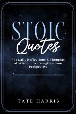 Stoic Quotes: 365 Daily Reflections & Thoughts of Wisdom to Strengthen your Perspective. Cover Image