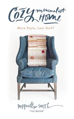 Cozy Minimalist Home: More Style, Less Stuff Cover Image