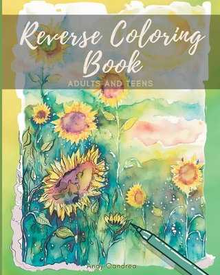Reverse Coloring Book: A Mindfulness Experience for Adults & Teens  (Paperback)