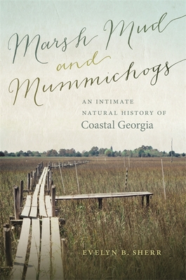 Marsh Mud and Mummichogs: An Intimate Natural History of Coastal Georgia Cover Image