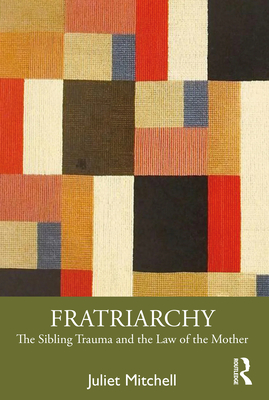 Fratriarchy: The Sibling Trauma and the Law of the Mother Cover Image
