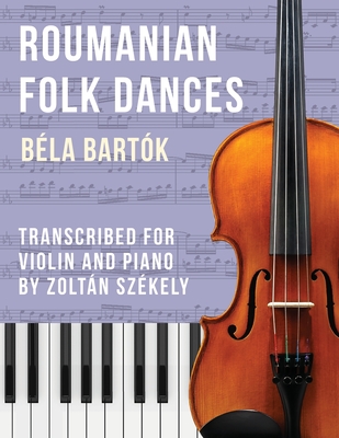 Bartók: Romanian Folk Dances (arr. for violin) By Béla Bartók, Zoltán Székely (Editor) Cover Image