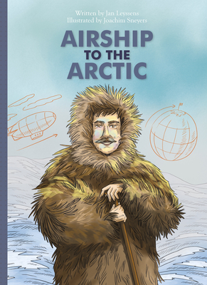 Airship to the Arctic By Jan Leyssens, Joachim Sneyers (Illustrator) Cover Image