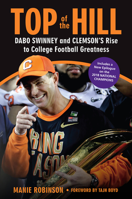 Top of the Hill: Dabo Swinney and Clemson's Rise to College Football Greatness