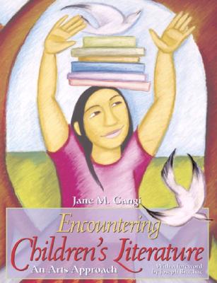 Encountering Children's Literature: An Arts Approach By Jane M. Gangi, Joseph Bruchac (Foreword by) Cover Image
