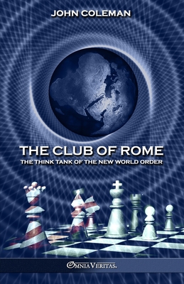 The Club of Rome: The Think Tank of the New World Order Cover Image