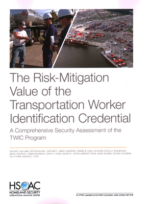 The Risk-Mitigation Value of the Transportation Worker Identification Credential: A Comprehensive Security Assessment of the Twic Program Cover Image