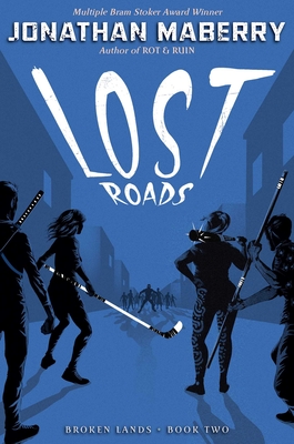 Lost Roads (Broken Lands #2) By Jonathan Maberry Cover Image