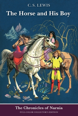 The Horse and His Boy: Full Color Edition: The Classic Fantasy Adventure Series (Official Edition) (Chronicles of Narnia #3) Cover Image