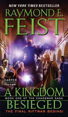 A Kingdom Besieged: Book One of the Chaoswar Saga By Raymond E. Feist Cover Image