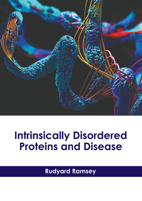 Intrinsically Disordered Proteins and Disease Cover Image