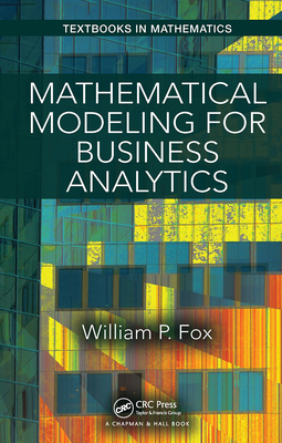 Mathematical Modeling for Business Analytics (Textbooks in Mathematics) Cover Image