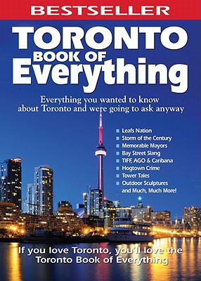 Toronto Book of Everything: Everything You Wanted to Know About Toronto and Were Going to Ask Anyway Cover Image