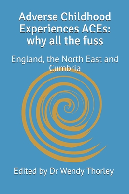 Adverse Childhood Experiences ACEs: why all the fuss: England, the North East and Cumbria Cover Image
