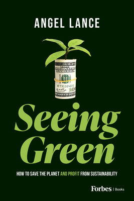 Seeing Green: How to Save the Planet and Profit from Sustainability Cover Image