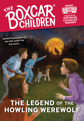The Legend of the Howling Werewolf (The Boxcar Children Mysteries #148) By Gertrude Chandler Warner Cover Image