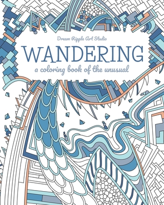Wandering: a coloring book of the unusual By Dream Ripple Cover Image