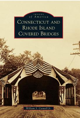 Connecticut and Rhode Island Covered Bridges (Images of America)