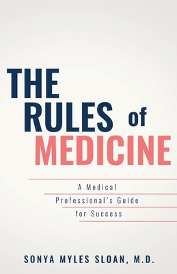 The Rules of Medicine: A Medical Professional's Guide for Success Cover Image