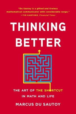 Thinking Better: The Art of the Shortcut in Math and Life By Marcus Du Sautoy Cover Image