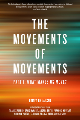 The Movements of Movements : Part 1: What Makes Us Move?  By Jai Sen (Editor) Cover Image