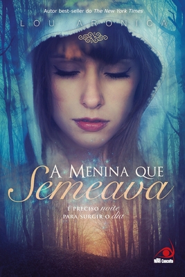 A Menina que Semeava By Lou Aronica Cover Image