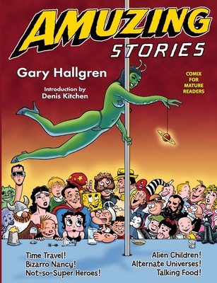 Amuzing Stories: Comix For Mature Readers By Gary Hallgren, Denis Kitchen (Introduction by) Cover Image