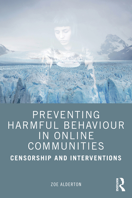 Preventing Harmful Behaviour in Online Communities: Censorship and Interventions Cover Image