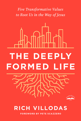 The Deeply Formed Life: Five Transformative Values to Root Us in the Way of Jesus Cover Image