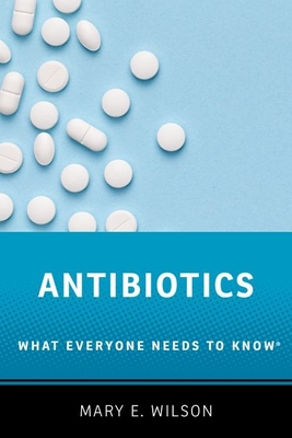 Antibiotics: What Everyone Needs to Know(r) Cover Image