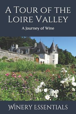 A Tour of the Loire Valley: A Journey of Wine Cover Image