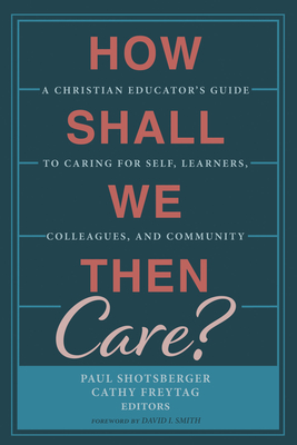 How Shall We Then Care? Cover Image
