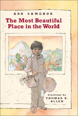 The Most Beautiful Place in the World By Ann Cameron, Thomas B. Allen (Illustrator) Cover Image