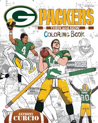 Aaron Rodgers And The Green Bay Packers Then And Now The Ultimate Football Coloring Activity And Stats Book For Adults And Kids Paperback Sparta Books